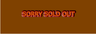 SORRY SOLD OUT